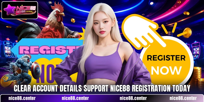 Clear account details support NICE88 registration today Clear account details support NICE88 registration today