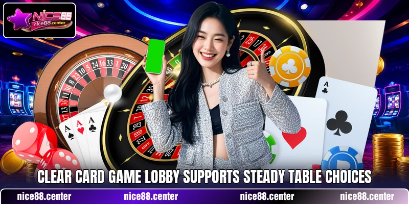 Clear card game lobby supports steady table choices Clear card game lobby supports steady table choices