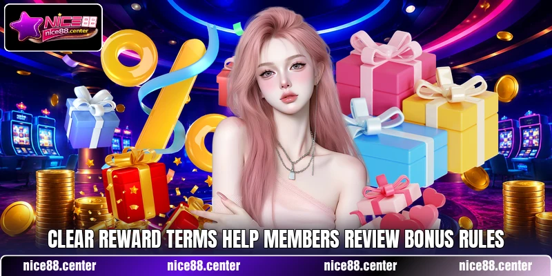 Clear reward terms help members review bonus rules Clear reward terms help members review bonus rules