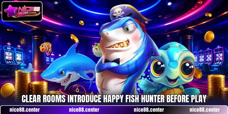 Clear rooms introduce Happy Fish Hunter before play