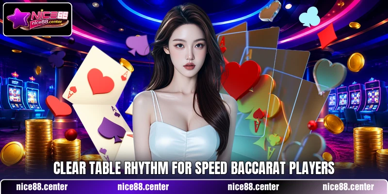 Clear table rhythm for Speed Baccarat players Clear table rhythm for Speed Baccarat players