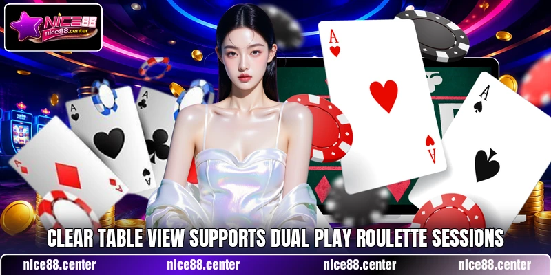 Clear table view supports Dual Play Roulette sessions