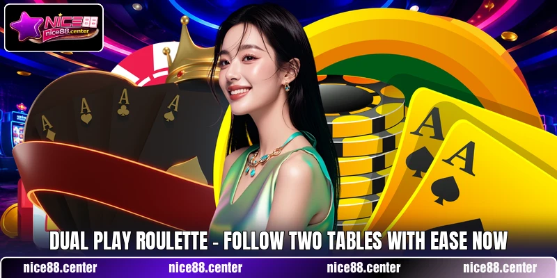 Dual Play Roulette - Follow Two Tables With Ease Now
