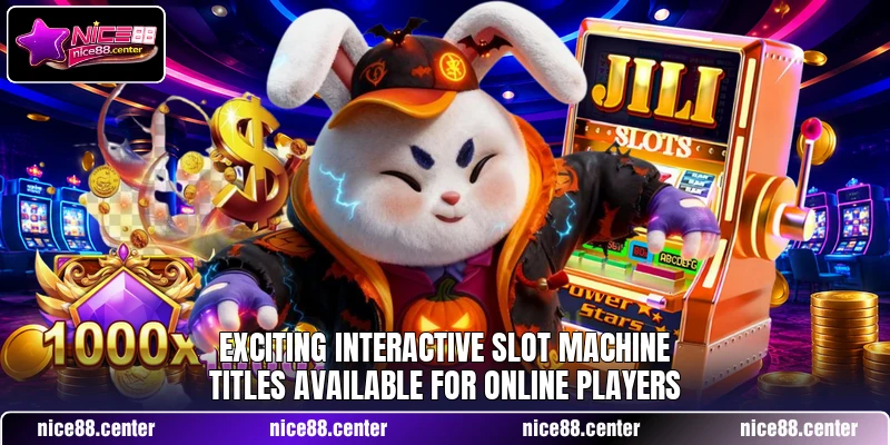 Exciting interactive slot machine titles available for online players
