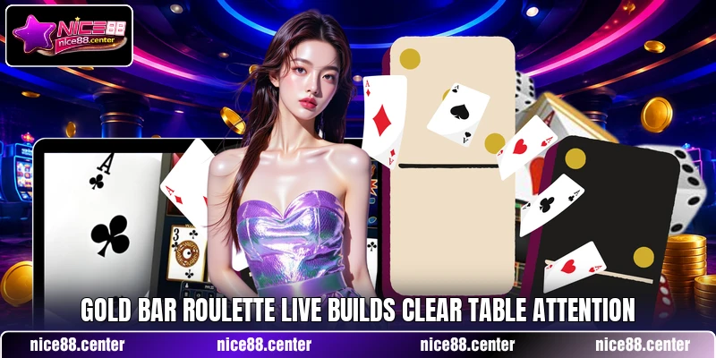 Gold Bar Roulette Live builds clear table attention Gold Bar Roulette Live builds clear table attention