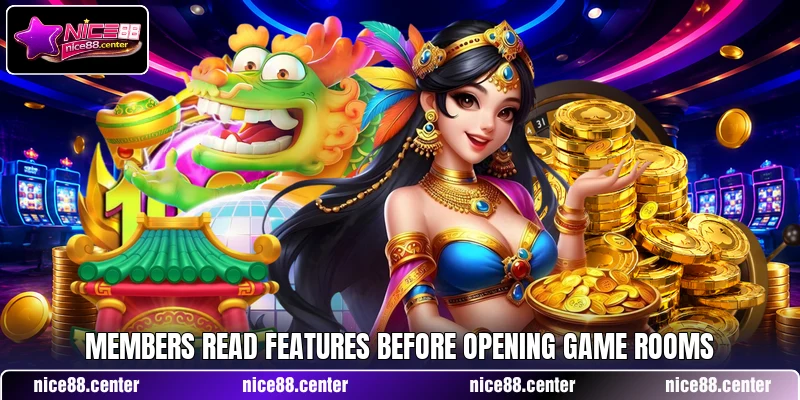 Members read features before opening game rooms Members read features before opening game rooms