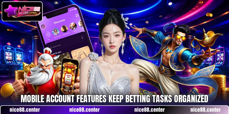 Mobile account features keep betting tasks organized