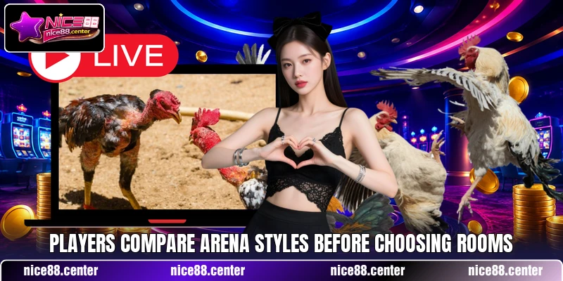 Players compare arena styles before choosing rooms