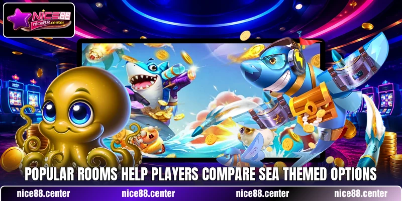 Popular rooms help players compare sea themed options Popular rooms help players compare sea themed options