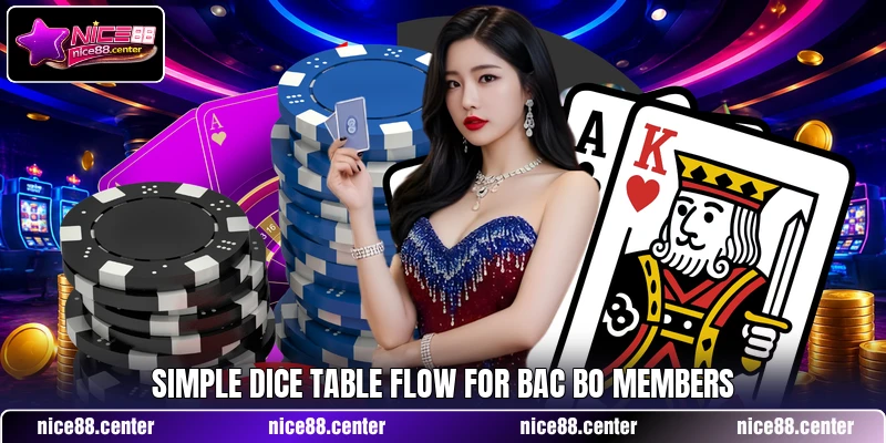 Simple dice table flow for Bac Bo members