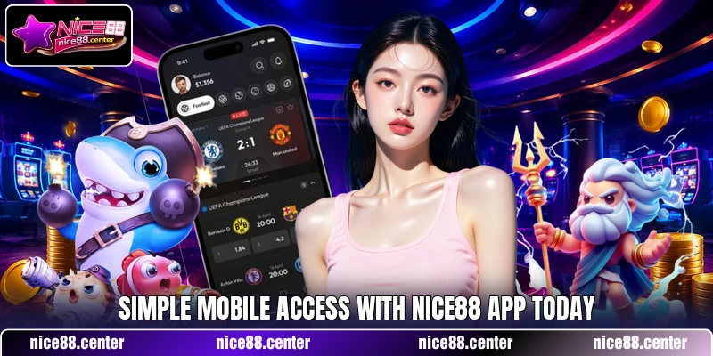 Simple mobile access with NICE88 app today