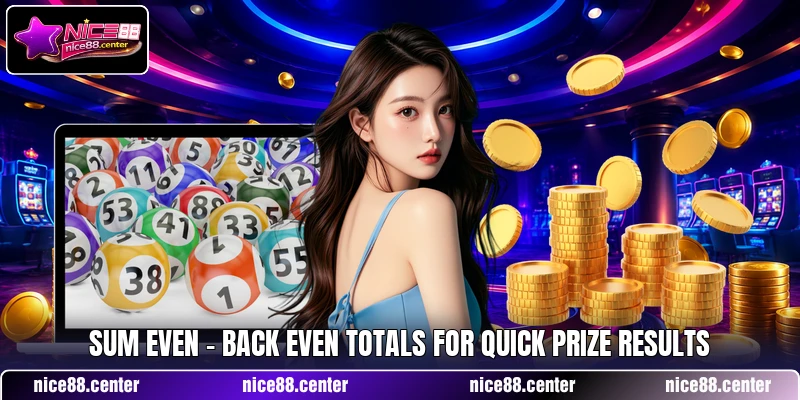 Sum Even - Back Even Totals For Quick Prize Results