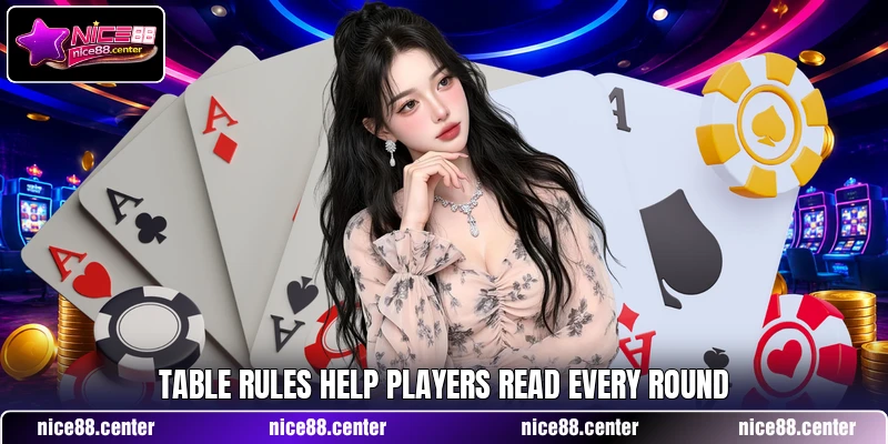 Table rules help players read every round Table rules help players read every round